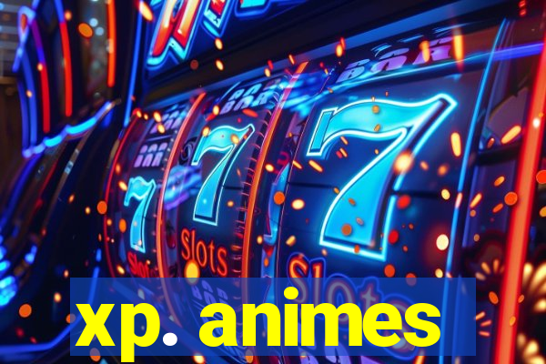 xp. animes